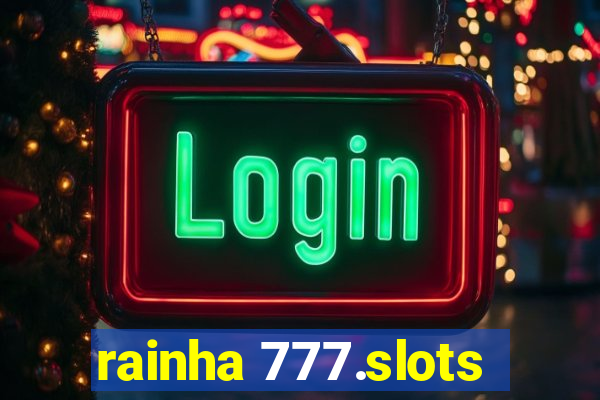 rainha 777.slots